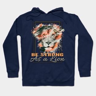 Be strong as a lion Hoodie